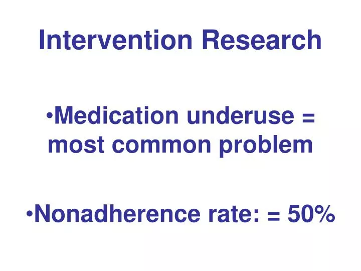 intervention research medication underuse most common problem nonadherence rate 50