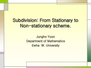 Subdivision: From Stationary to Non-stationary scheme.