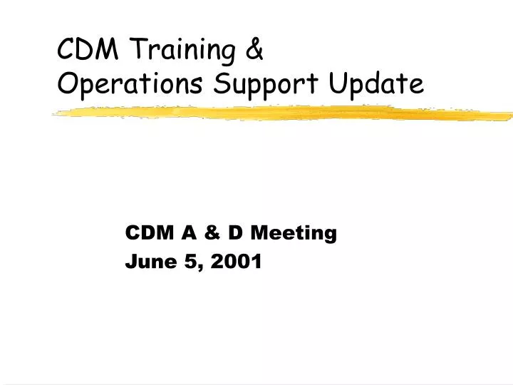 cdm training operations support update