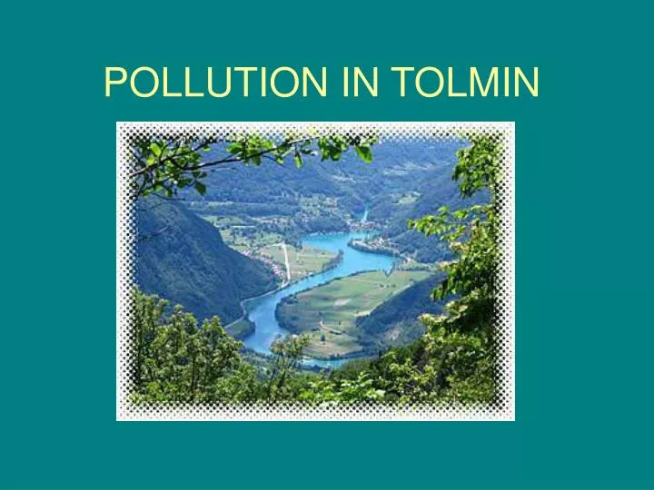 pollution in tolmin