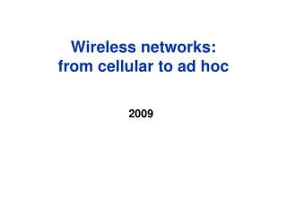 Wireless networks: from cellular to ad hoc
