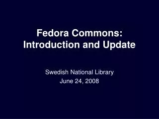 Fedora Commons: Introduction and Update