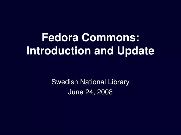 fedora commons introduction and update