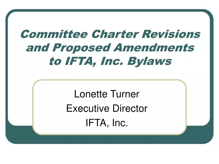committee charter revisions and proposed amendments to ifta inc bylaws