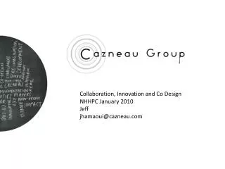 Collaboration, Innovation and Co Design NHHPC January 2010 Jeff jhamaoui@cazneau.com