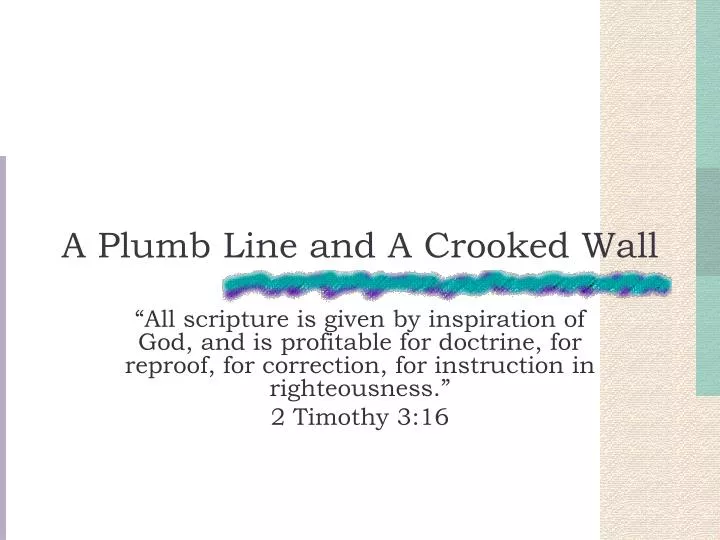 a plumb line and a crooked wall