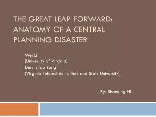 The Great Leap Forward: Anatomy of a Central Planning Disaster