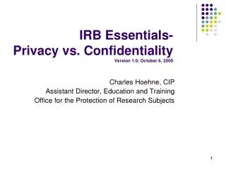 IRB Essentials- Privacy vs. Confidentiality Version 1.0; October 6, 2009