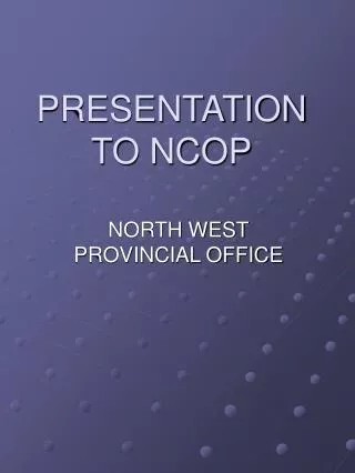 PRESENTATION TO NCOP