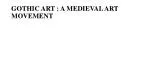 GOTHIC ART : A MEDIEVAL ART MOVEMENT - slide 1