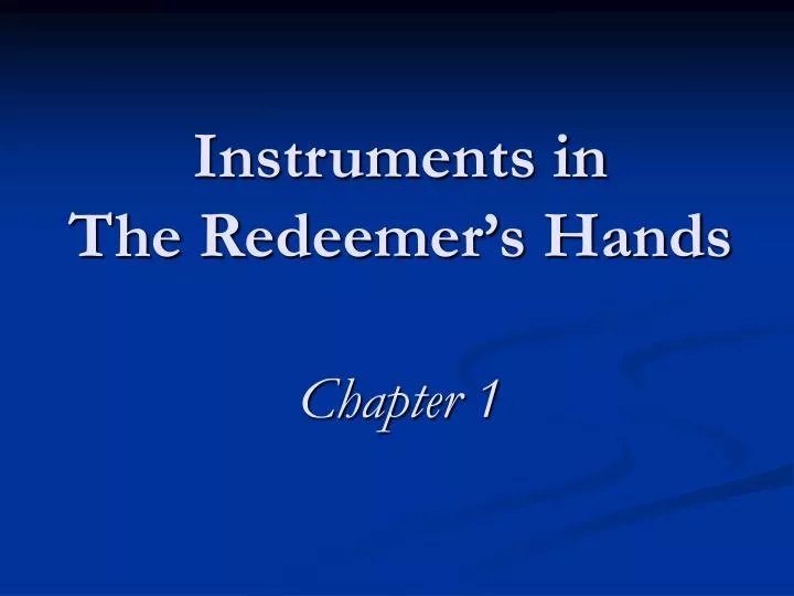 instruments in the redeemer s hands chapter 1