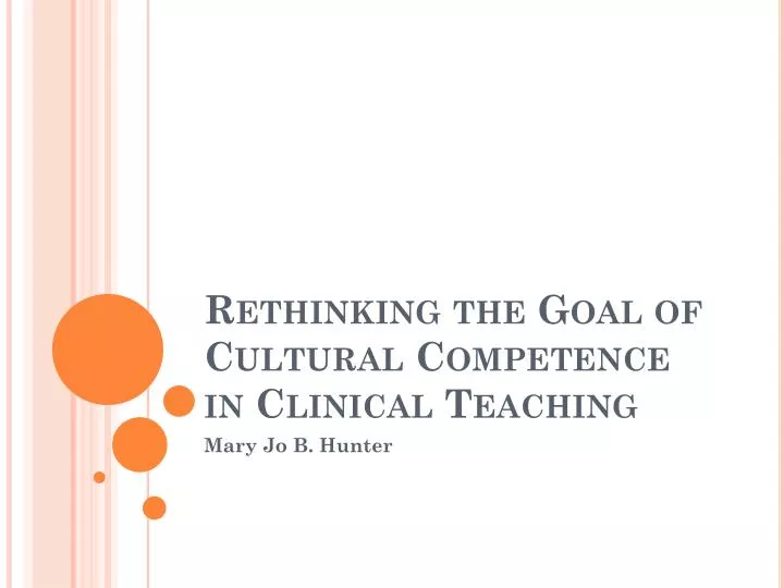 rethinking the goal of cultural competence in clinical teaching