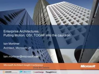 Enterprise Architectures: Putting Motion, DSI, TOGAF into the cauldron