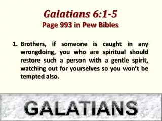 Galatians 6:1-5 Page 993 in Pew Bibles