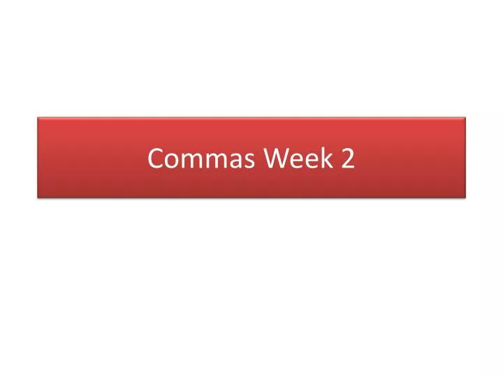 commas week 2