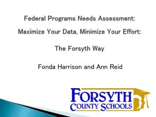 Federal Programs Needs Assessment: Maximize Your Data, Minimize Your Effort: The Forsyth Way