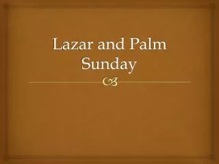 Lazar and Palm Sunday