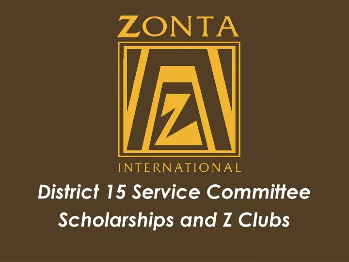 district 15 service committee scholarships and z clubs