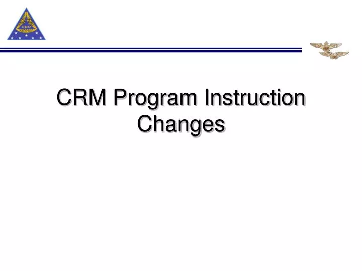 crm program instruction changes