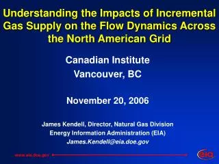 Canadian Institute Vancouver, BC November 20, 2006 James Kendell, Director, Natural Gas Division