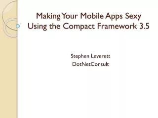 Making Your Mobile Apps Sexy Using the Compact Framework 3.5