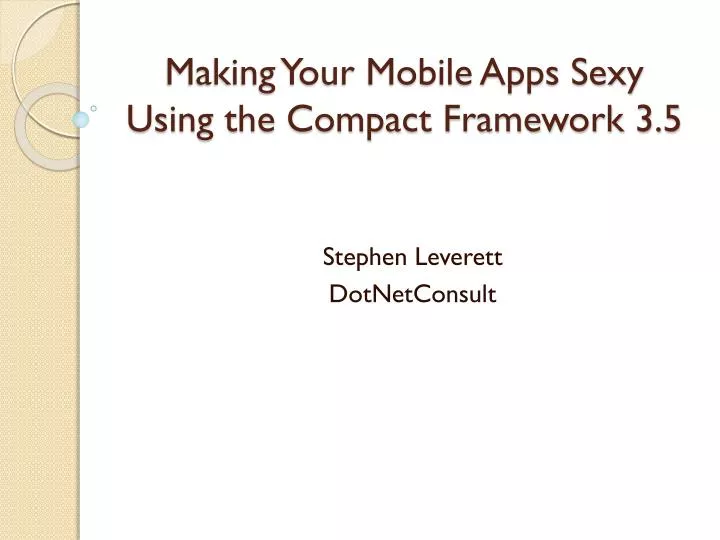 making your mobile apps sexy using the compact framework 3 5
