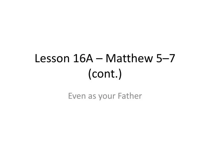 lesson 16a matthew 5 7 cont