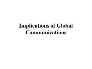 Implications of Global Communications