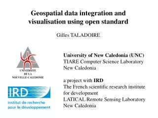 Geospatial data integration and visualisation using open standard Gilles TALADOIRE
