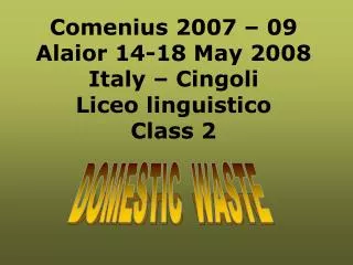 Comenius 2007 – 09 Alaior 14-18 May 2008 Italy – Cingoli Liceo linguistico Class 2