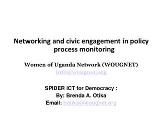 Networking and civic engagement in policy process monitoring Women of Uganda Network (WOUGNET)