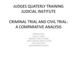 JUDGES QUATERLY TRAINING JUDICIAL INSTITUTE CRIMINAL TRIAL AND CIVIL TRIAL: A COMPARATIVE ANALYSIS