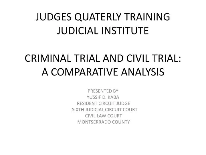 judges quaterly training judicial institute criminal trial and civil trial a comparative analysis