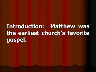 Introduction: Matthew was the earliest church's favorite gospel.