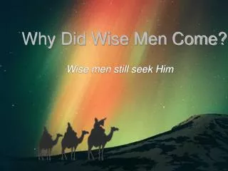 Why Did Wise Men Come?