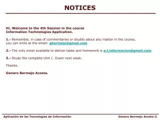 NOTICES Hi, Welcome to the 4th Session in the course Information Technologies Application.
