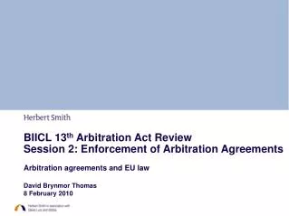 BIICL 13 th Arbitration Act Review Session 2: Enforcement of Arbitration Agreements