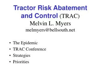 Tractor Risk Abatement and Control (TRAC) Melvin L. Myers melmyers@bellsouth.net