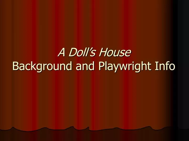 PPT - A Doll's House Background and Playwright Info PowerPoint Presentation  - ID:1832736