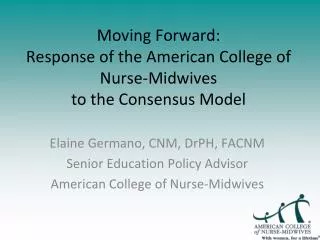 Moving Forward: Response of the American College of Nurse-Midwives to the Consensus Model