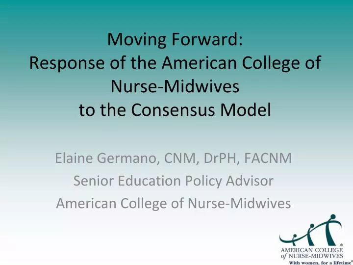 moving forward response of the american college of nurse midwives to the consensus model