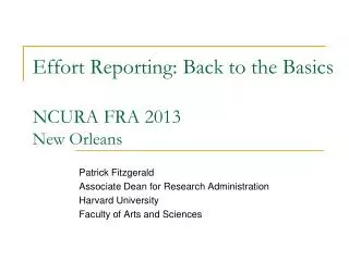 Effort Reporting: Back to the Basics NCURA FRA 2013 New Orleans
