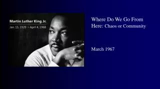 Where Do We Go From Here: Chaos or Community March 1967