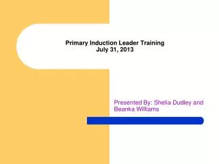 Primary Induction Leader Training July 31, 2013