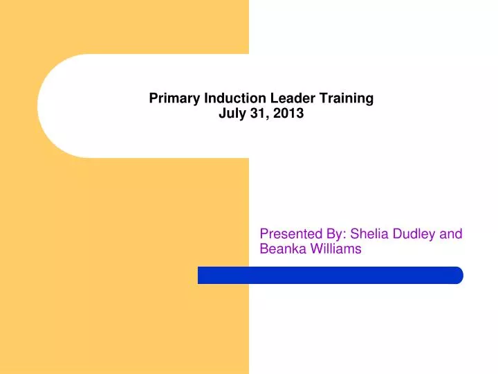 primary induction leader training july 31 2013