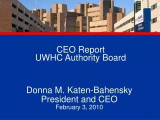 CEO Report UWHC Authority Board