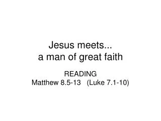 Jesus meets... a man of great faith