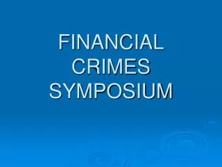 FINANCIAL CRIMES SYMPOSIUM