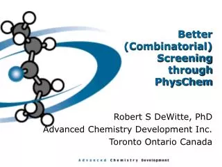 Better (Combinatorial) Screening through PhysChem