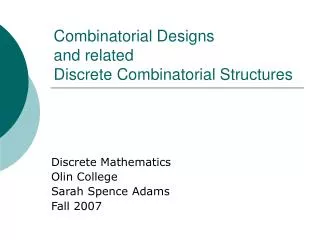 Combinatorial Designs and related Discrete Combinatorial Structures
